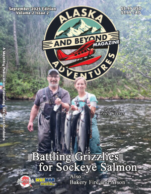 Alaska Adventures Magazine August Edition 2025 Volume 2 Edition 2