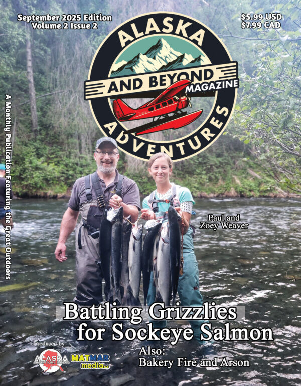 Alaska Adventures Magazine August Edition 2025 Volume 2 Edition 2